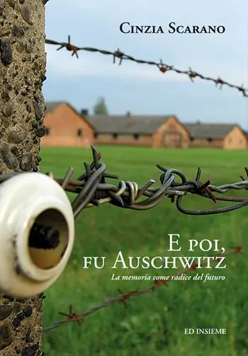 E poi, fu Auschwitz. La memoria come radice del futuro Prezzo Ridotto