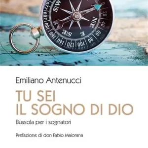 Acquista Ora Tu sei il sogno di Dio. Bussola per i sognatori