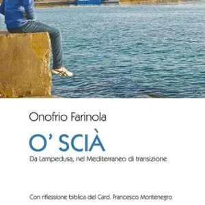 Pagamento Sicuro O‘ Scià. Da Lampedusa, nel Mediterraneo di transizione