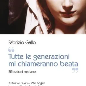 «Tutte le generazioni mi chiameranno beata». Riflessioni mariane Ultime Pezzi