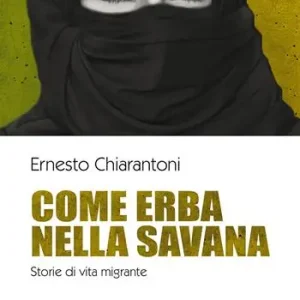 Come erba nella savana. Storie di vita migrante Offerta Del Giorno