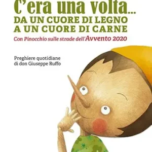 Novità C‘era una volta... Da un cuore di legno a un cuore di carne. Con Pinocchio sulle strade dell‘Avvento 2020