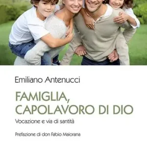 Famiglia, capolavoro di Dio. Vocazione e via di santità A Buon Prezzo
