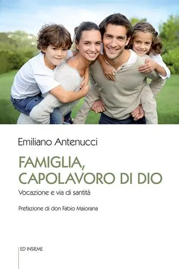 Famiglia, capolavoro di Dio. Vocazione e via di santità A Buon Prezzo
