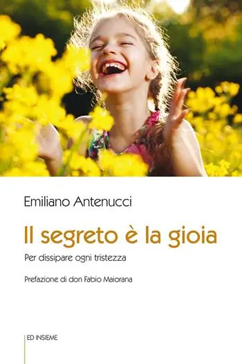 Occasione Il segreto è la gioia. Per dissipare ogni tristezza