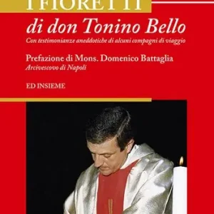 I fioretti di don Tonino Bello. Con testimonianze aneddotiche di alcuni compagni di viaggio Sconto