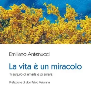 La vita è un miracolo. Ti auguro di amarla e di amare A Buon Prezzo