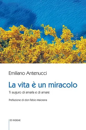 La vita è un miracolo. Ti auguro di amarla e di amare A Buon Prezzo