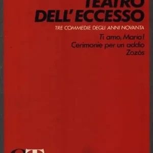 Teatro dell‘eccesso. Tre commedie degli anni Novanta Ultimissimo Modello