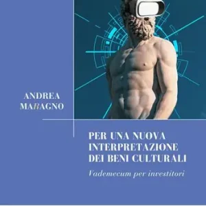 Per una nuova interpretazione dei beni culturali. Vademecum per investitori Quantità Limitata