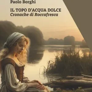 Il topo d‘acqua dolce. Cronache di Roccafresca Occasione Imperdibile