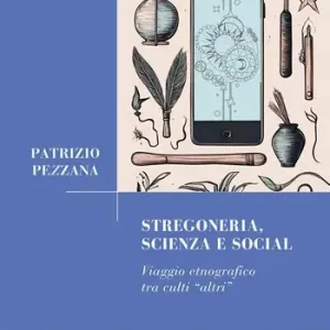 Stregoneria, scienza e social. Viaggio etnografico tra culti «altri» Prezzo Basso