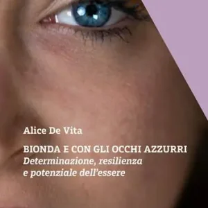 Esclusivo Bionda e con gli occhi azzurri. Determinazione, resilienza e potenziale dell‘essere