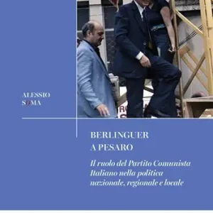 Prezzo Di Fabbrica Berlinguer a Pesaro. Il ruolo del Partito Comunista nella politica nazionale, regionale e locale