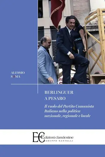 Prezzo Di Fabbrica Berlinguer a Pesaro. Il ruolo del Partito Comunista nella politica nazionale, regionale e locale