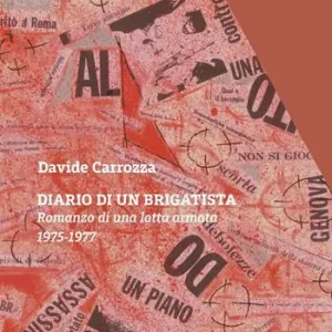 Diario di un brigatista. Romanzo di una lotta armata 1975-1977 Occasione Imperdibile