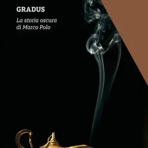 Più Venduto Gradus. La storia oscura di Marco Polo