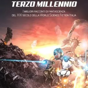 Terzo millennio. I migliori racconti di fantascienza del XXI secolo della World Science Fiction Italia Subito Disponibile