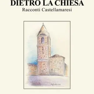 Dietro la Chiesa. Racconti Castellamaresi Affare
