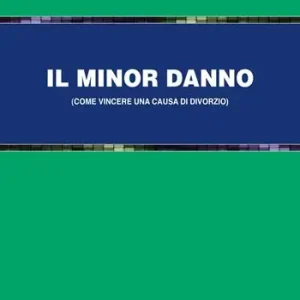 Il minor danno (come vincere una causa di divorzio) Novità