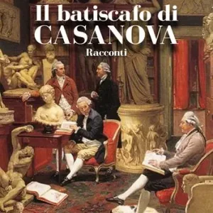 Reso Gratuito Il batiscafo di Casanova