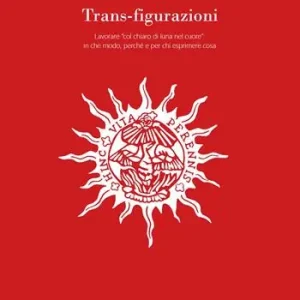 Trans-figurazioni. Lavorare «col chiaro di luna nel cuore» in che modo, perché e per chi esprimere cosa. Catalogo della mostra (Gazoldo degli Ippoliti, 28 ottobre–10 dicembre 2023). Ediz. illustrata Offerta