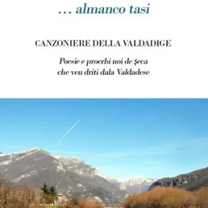 ... Almanco tasi. Canzoniere della Valdadige. Poesie e proerbi noi de seca che ven driti dala Valdadese Reso Gratuito