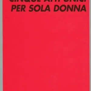 Cinque atti unici per sola donna Subito Disponibile