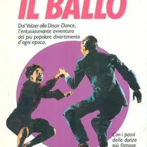 Il ballo. Dal valzer alla disco dance Prezzo Conveniente