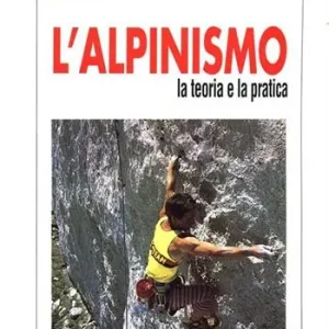 L‘ alpinismo. La teoria e la pratica Compra Online