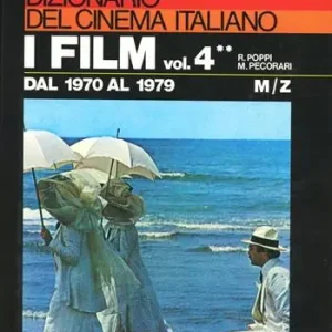 Dizionario del cinema italiano. I film. Vol. 4 2 Dal 1970 al 1979. M-Z. Esclusivo