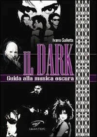 Più Venduto Il dark. Guida alla musica oscura