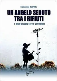 Un angelo seduto tra i rifiuti e altre piccole storie quotidiane Vendita Finale