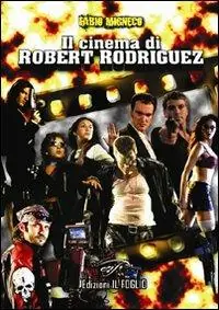 Il cinema di Robert Rodriguez Super Prezzo