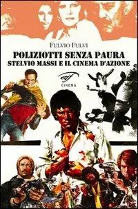 Ultima Occasione Poliziotti senza paura. Stelvio Massi e il cinema d‘azione