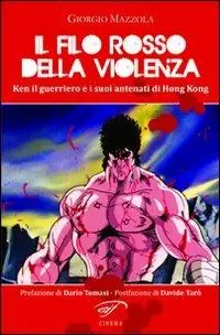 Non Perdere Il filo rosso della violenza. Ken il guerriero e i suoi antenati di Hong Kong
