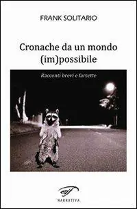 Direttamente Dal Produttore Cronache da un mondo (im)possibile. Racconti brevi e farsette