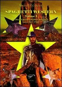 Spaghetti western. Vol. 1 L‘alba e il primo splendore del genere (anni 1963-1966) Esclusivo