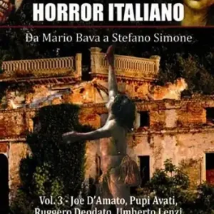 Subito Disponibile Storia del cinema horror italiano. Da Mario Bava a Stefano Simone. Vol. 3 Joe D‘Amato, Pupi Avati, Ruggero Deodato, Umberto Lenzi e il cannibal movie