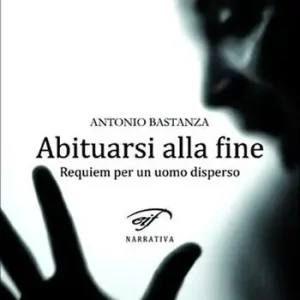Offerta Lampo Abituarsi alla fine. Requiem per un uomo disperso