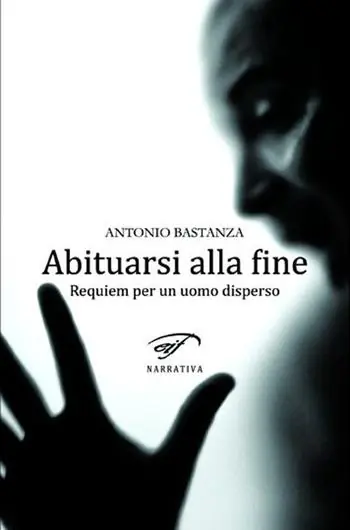 Offerta Lampo Abituarsi alla fine. Requiem per un uomo disperso