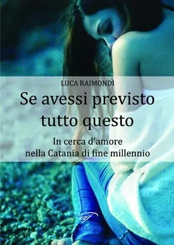 Se avessi previsto tutto questo. In cerca d‘amore nella Catania di fine millennio Solo Oggi