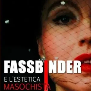 Popolare Fassbinder e l‘estetica masochista