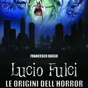 Lucio Fulci. Le origini dell‘horror Soddisfatti O Rimborsati