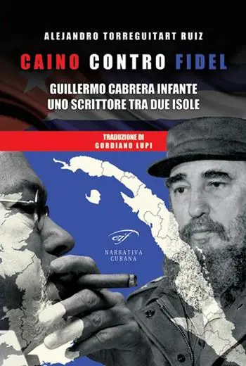 Caino contro Fidel. Guillermo Cabrera Infante, uno scrittore tra due isole Offerta