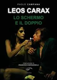 Leos Carax. Lo schermo e il doppio Soddisfatti O Rimborsati