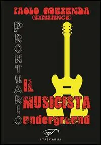 Il musicista underground. Prontuario Solo Oggi