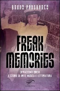 Occasione Imperdibile Freak memories. 21 racconti brevi e storie di arte musica e letteratura