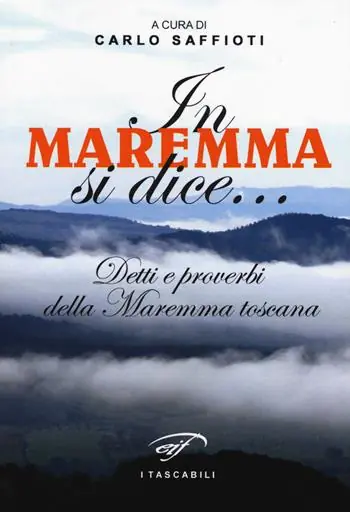 Prezzo Scontato In Maremma si dice... Detti e proverbi della Maremma toscana