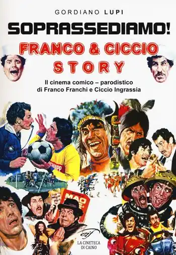 Ultimissimo Modello Soprassediamo! Franco & Ciccio story. Il cinema comico-parodistico di Franco Franchi e Ciccio Ingrassia. Ediz. illustrata